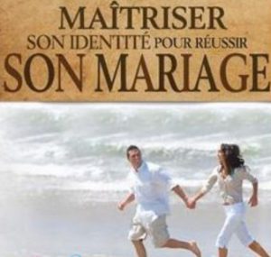 Maitriser Son Identit Pour R Ussir Son Mariage S Aimer Soi M Me